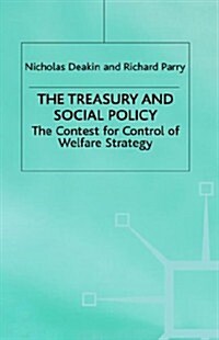 The Treasury and Social Policy : The Contest for Control of Welfare Strategy (Hardcover)