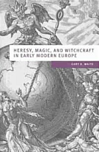 Heresy, Magic and Witchcraft in Early Modern Europe (Paperback)