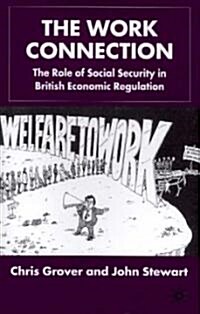 The Work Connection : The Role of Social Security in British Economic Regulation (Hardcover)