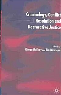 Criminology, Conflict Resolution and Restorative Justice (Hardcover)