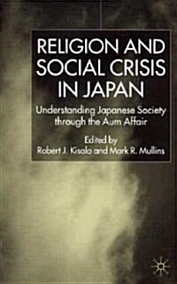 Religion and Social Crisis in Japan : Understanding Japanese Society Through the Aum Affair (Hardcover)