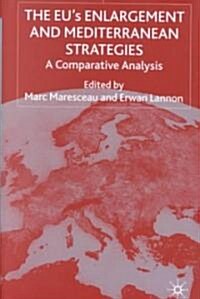 The EUs Enlargement and Mediterranean Strategies : A Comparative Analysis (Hardcover)