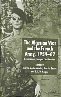 Algerian War and the French Army, 1954-62 : Experiences, Images, Testimonies (Hardcover)