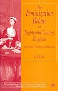 The Feminization Debate in Eighteenth-Century England : Literature, Commerce and Luxury (Paperback)