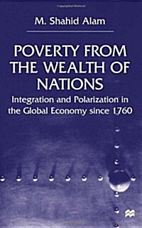 Poverty from the Wealth of Nations : Integration and Polarization in the Global Economy Since 1760 (Hardcover)