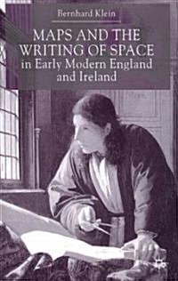 Maps and the Writing of Space in Early Modern England and Ireland (Hardcover)