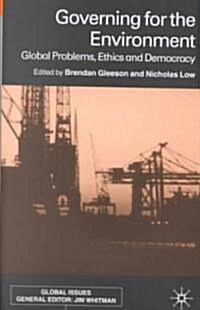 Govering for the Environment : Global Problems, Ethics and Democracy (Hardcover)