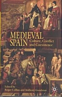 Medieval Spain : Culture, Conflict and Coexistence (Hardcover)