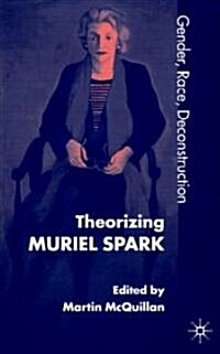 Theorising Muriel Spark : Gender, Race, Deconstruction (Hardcover)