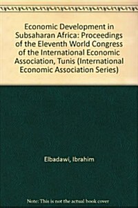 Economic Development in Subsaharan Africa : Proceedings of the Eleventh World Congress of the International Economic Association, Tunis (Hardcover)