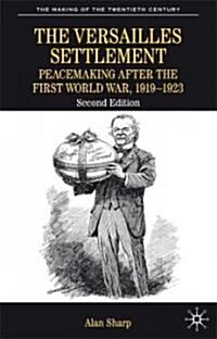 The Versailles Settlement : Peacemaking After the First World War, 1919-1923 (Paperback, 2nd ed. 2008)