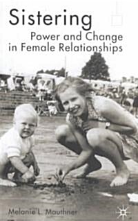Sistering : Power and Change in Female Relationships (Hardcover)