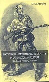 Nationalism, Imperialism and Identity in Late Victorian Culture (Hardcover)