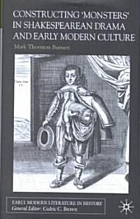 Constructing Monsters in Shakespeares Drama and Early Modern Culture (Hardcover)