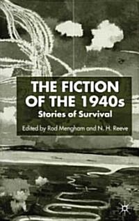 The Fiction of the 1940s : Stories of Survival (Hardcover)