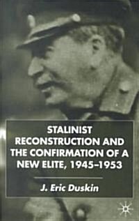Stalinist Reconstruction and the Confirmation of a New Elite, 1945-1953 (Hardcover)
