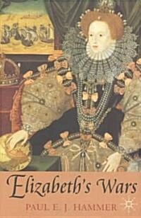 Elizabeths Wars : War, Government and Society in Tudor England, 1544-1604 (Paperback)