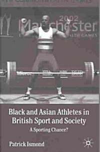 Black and Asian Athletes in British Sport and Society : A Sporting Chance? (Hardcover)