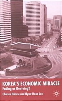 Koreas Economic Miracle : Fading or Reviving? (Hardcover)