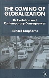 The Coming of Globalization : Its Evolution and Contemporary Consequences (Paperback)
