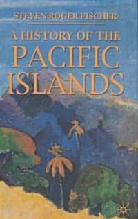 A History of the Pacific Islands (Hardcover)