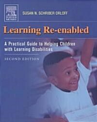 Learning Re-Enabled: A Practical Guide to Helping Children with Learning Disabilities (Paperback, 2, Revised)