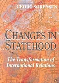 Changes in Statehood : The Transformation of International Relations (Paperback)