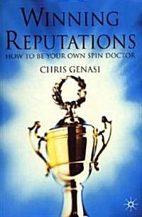 Winning Reputations : How to be Your Own Spin Doctor (Paperback)