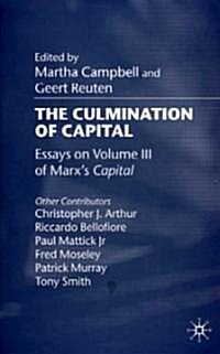 The Culmination of Capital : Essays on Volume III of Marxs Capital (Hardcover)