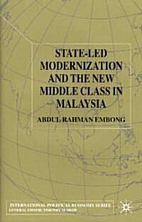 State-Led Modernization and the New Middle Class in Malaysia (Hardcover)