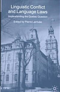 Linguistic Conflict and Language Laws : Understanding the Quebec Question (Hardcover)