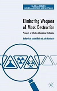 Eliminating Weapons of Mass Destruction : Prospects for Effective International Verification (Hardcover)