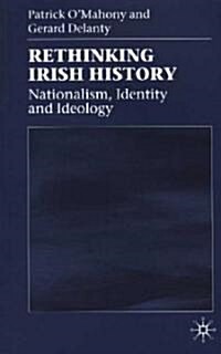 Rethinking Irish History : Nationalism, Identity and Ideology (Paperback)