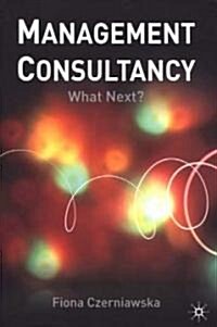 Management Consultancy : What Next? (Hardcover)