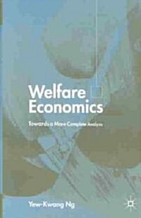 Welfare Economics : Towards a More Complete Analysis (Hardcover)