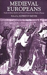 Medieval Europeans : Studies in Ethnic Identity and National Perspectives in Medieval Europe (Paperback)