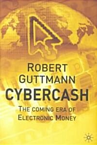 Cybercash : The Coming Era of Electronic Money (Hardcover)