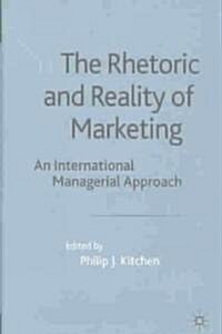 The Rhetoric and Reality of Marketing : An International Managerial Approach (Hardcover)