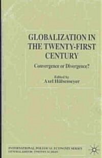 Globalization in the Twenty-first Century : Convergence or Divergence? (Hardcover)