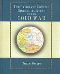 The Palgrave Concise Historical Atlas of the Cold War (Hardcover)