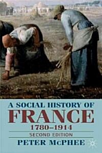 A Social History of France 1780-1914 : Second Edition (Paperback, 2nd ed. 2003)