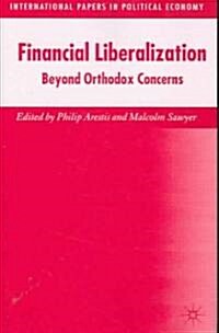 Financial Liberalization : Beyond Orthodox Concerns (Hardcover)