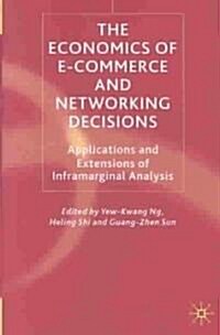 The Economics of e-Commerce and Networking Decisions : Applications and Extensions of Inframarginal Analysis (Hardcover)
