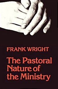 The Pastoral Nature of Ministry (Paperback)