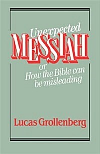 Unexpected Messiah or How the Bible Can Be Misleading (Paperback)