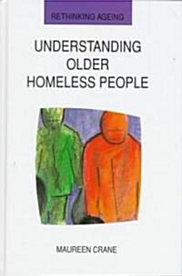 Understanding Older Homeless People (Hardcover)