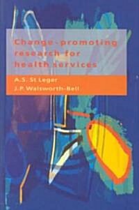 Change-Promoting Research for Health Services (Hardcover)