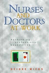 Nurses and Doctors at Work : Rethinking Professional Boundaries (Hardcover)