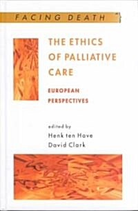 The Ethics of Palliative Care (Hardcover)