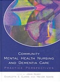 Community Mental Health Nursing and Dementia Care (Hardcover)